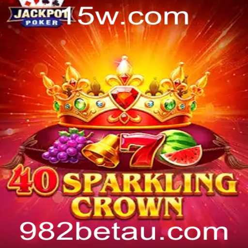 40SparklingCrown: Um Mergulho no Universo do Jogo em 982bet